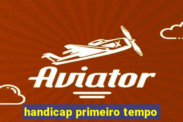 handicap primeiro tempo